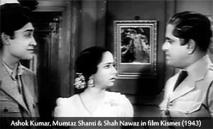 Ashok Kumar, Mumtaz Shanti & Shah Nawaz in film Kismet (1943)